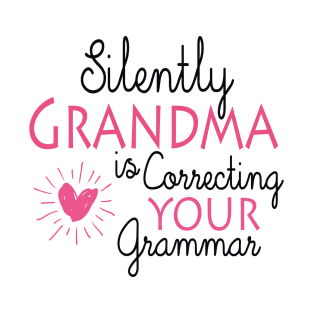 Grandma silently is correcting your grammar Funny grandma T-Shirt