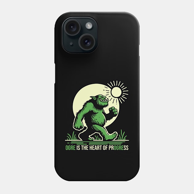 Ogre Is The Heart Of Progress Phone Case by Trendsdk