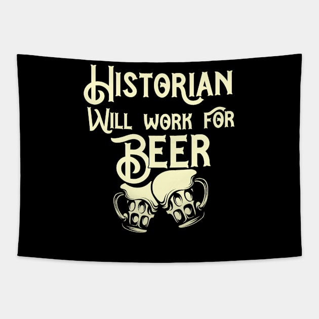 Historian will work for beer design. Perfect present for mom dad friend him or her Tapestry by SerenityByAlex