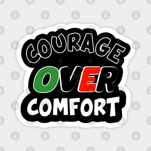 Courage Over Comfort Magnet by Farhan S