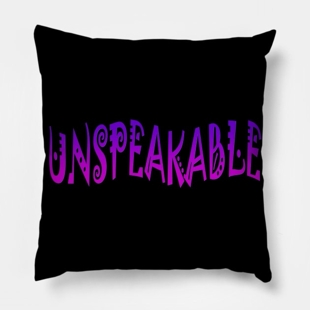 Unspoken or Unspeakable words Pillow by Nicole's Nifty Shop