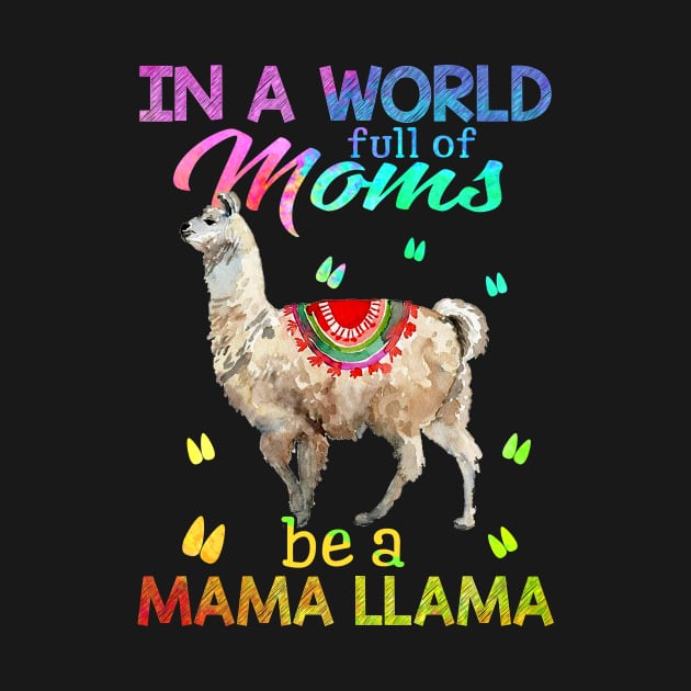 In A World Full Of Mom Be A Mama LLama by suttonouz9