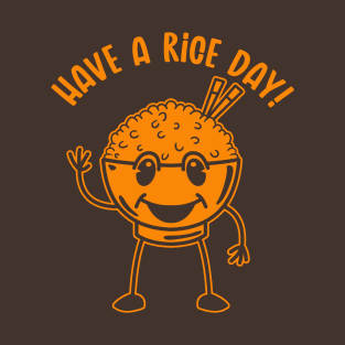 Have a Rice Day (Mono) T-Shirt