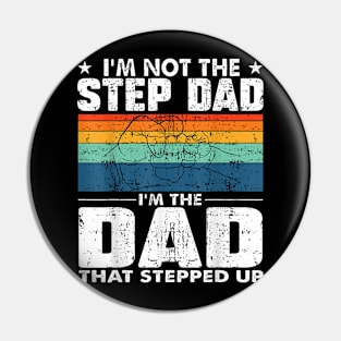 I'M Not The Stepdad I'M The Dad That Stepped Up Pin