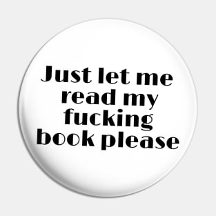 Just let me read my fucking book please funny quote Pin