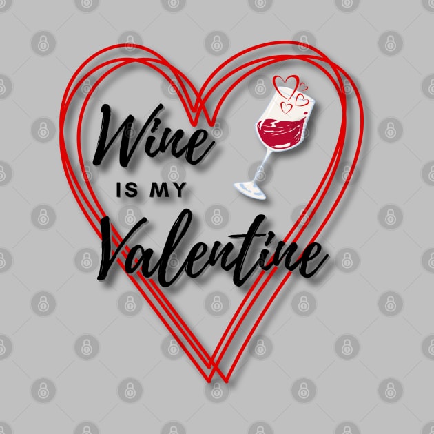 Wine is my Valentine by Deez Pixel Studio