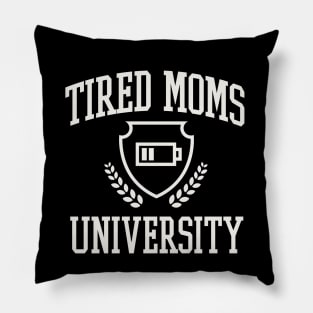 Tired Moms University College Funny Mama Tired Pillow