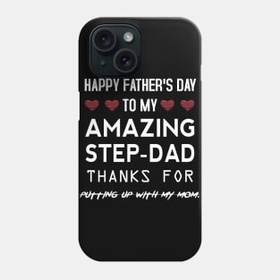 Happy Father's Day To My Amazing Step Dad Thanks for Putting Up With My Mom. Phone Case