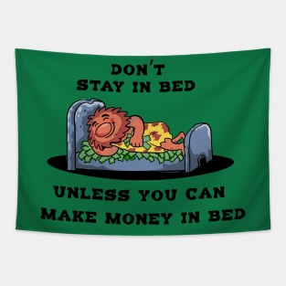 Don't Stay In Bed Unless You Make Money In Bed Tapestry