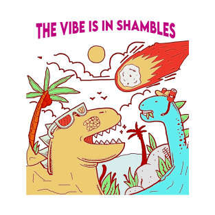 The Vibe Is In Shambles T-Shirt