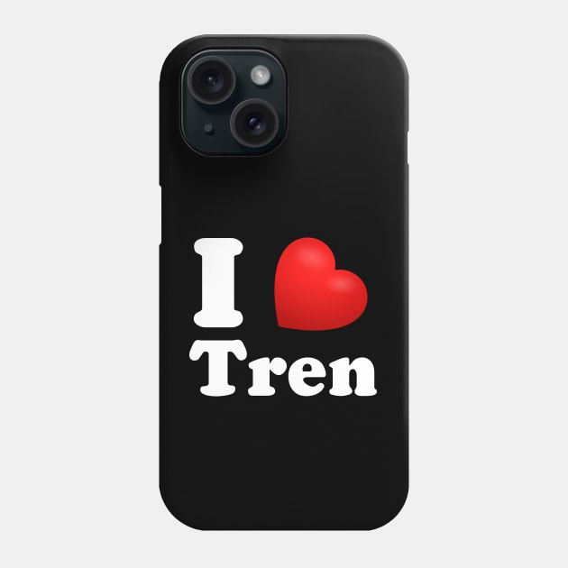 Funny Workout Quote I Love Tren Bodybuilder Training Phone Case by Bunny Prince Design