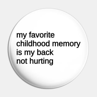 My Favorite Childhood Memory Is My Back Not Hurting Pin