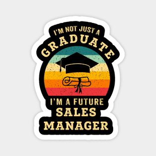 I'm not just a graduate, I'm a future sales manager Magnet