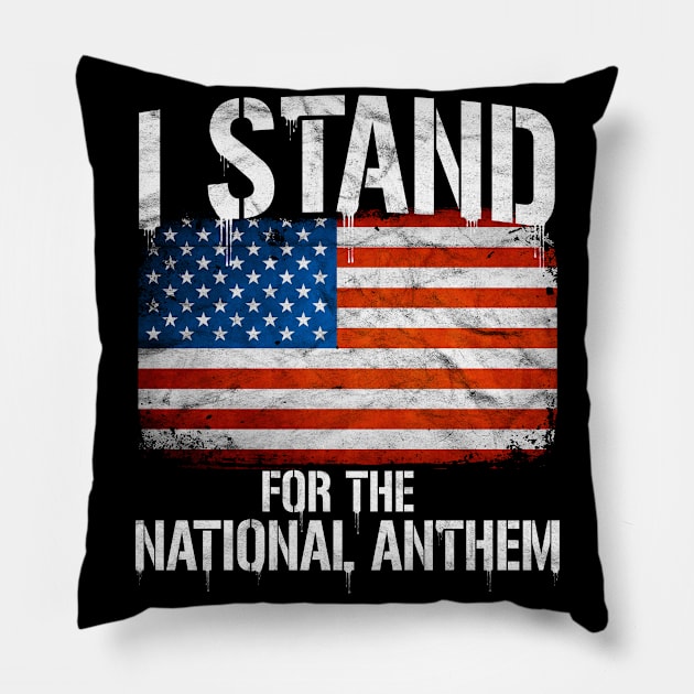 I Stand For The National Anthem Pillow by AlphaDistributors