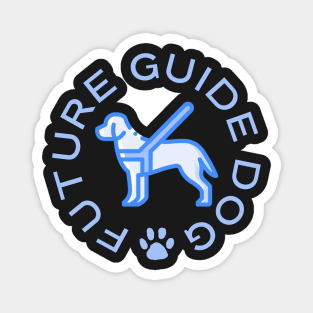 Future Guide Dog - Guide Dog For The Blind - Dog Training - Working Dog - Blue Design for Dark Background Magnet