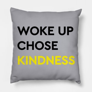 Woke Up Chose Kindness Pillow