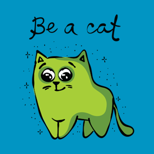 Be A Cat T-Shirt