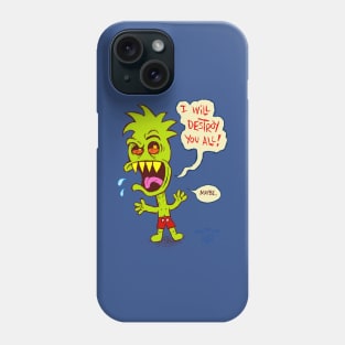 I Will Destroy You All! Phone Case