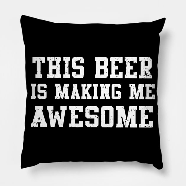 This Beer Is Making me Awesome Pillow by agustinbosman