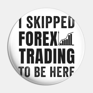 Stock Exchange Gift I Skipped Forex Trading To Be Here Pin