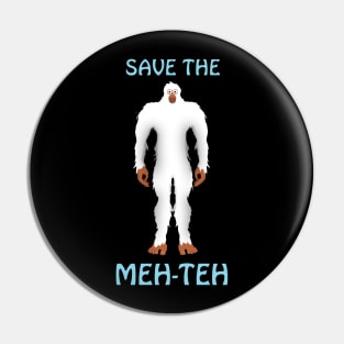 Save the Meh-Teh Pin