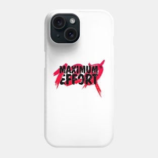 Maximum Effort Phone Case