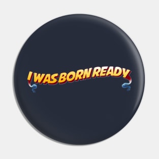 Born Ready Pin