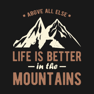 Life Is Better In The Mountains T-Shirt