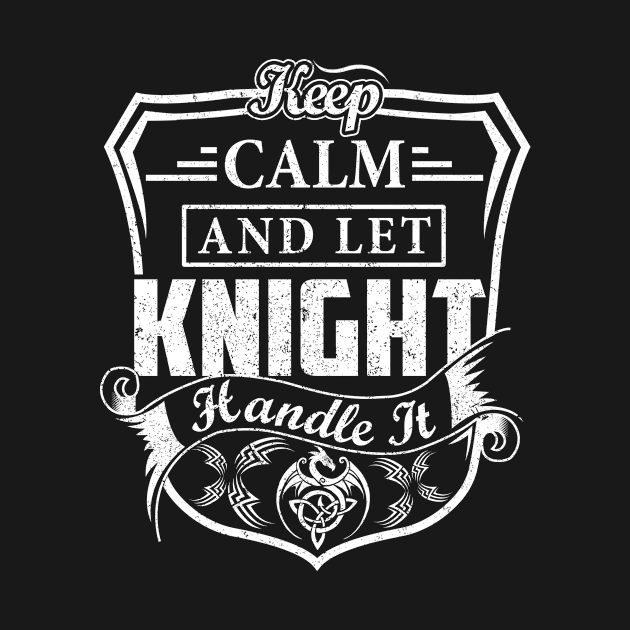 Keep Calm and Let KNIGHT Handle It by Jenni