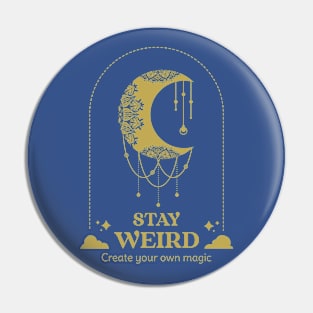 Stay weird Moon Child Create Your own magic Pin