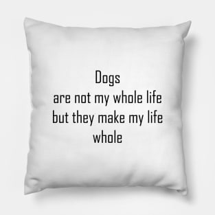 Dogs are not my whole life Pillow