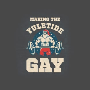 Gay Christmas: Make The Yuletide Gay T-Shirt