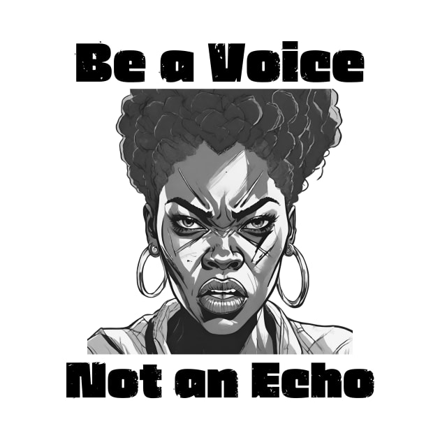 Be a Voice Not an Echo - Inspirational Quotes by Craftix Design