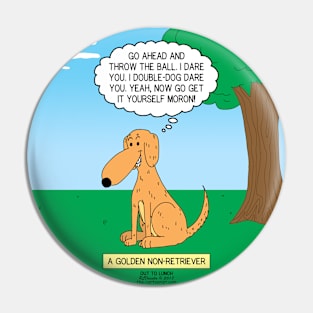 A Golden Non-Retriever Pin