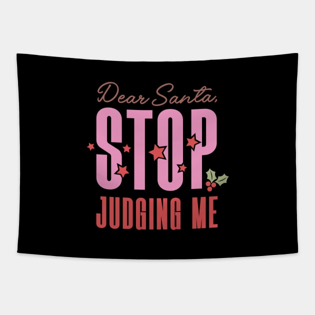 Dear Santa Stop Judging Me Tapestry by Pop Cult Store