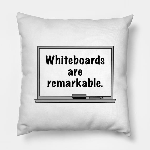 Whiteboards Are Remarkable Pillow by AmazingVision