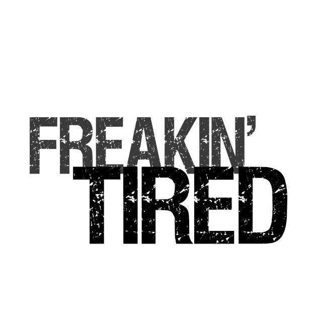 So Freakin' Tired - Typography Design (Light B/G) by WIZECROW