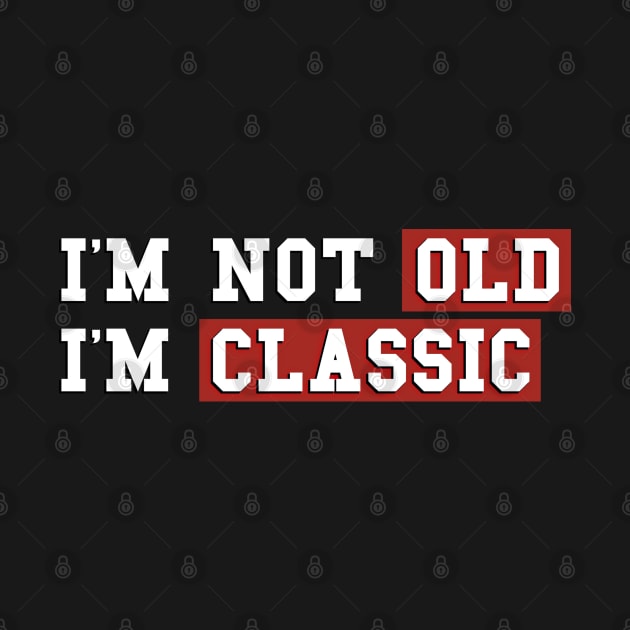 I am classic not old yet by ART-SHOP01