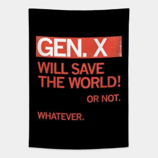 GEN X — Will Save the World! Or Not. Whatever. Tapestry