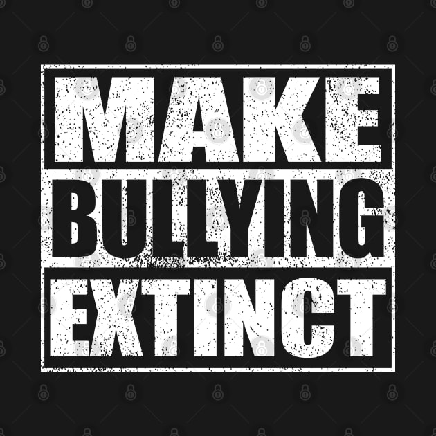 Make Bullying Extinct by FanaticTee