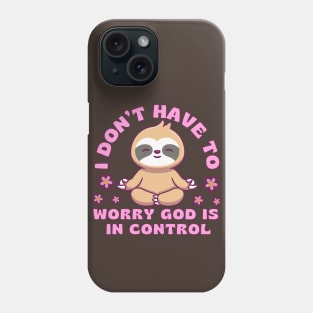 I Don’t Have To Worry God Is In Control Phone Case