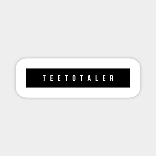 Teetotaler Black on White Magnet