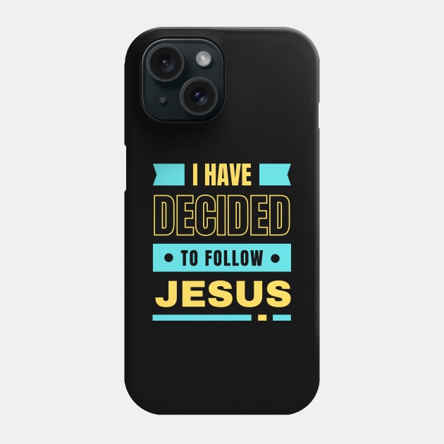 I Have Decided To Follow Jesus | Christian Typography Phone Case by All Things Gospel