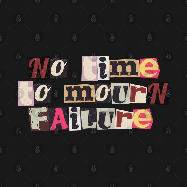 No time to mourn failure by TheCreativeMaxim