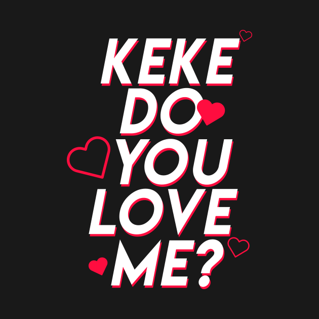 Keke do you love me - perfect wear for dance challenge version 2 by redblackline