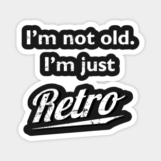 I'm not old I'm just retro t-shirt distressed Magnet