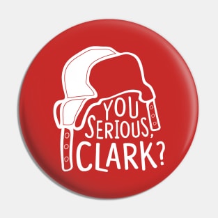 You serious, Clark? Cousin Eddie Pin