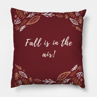 Fall is in the air Pillow