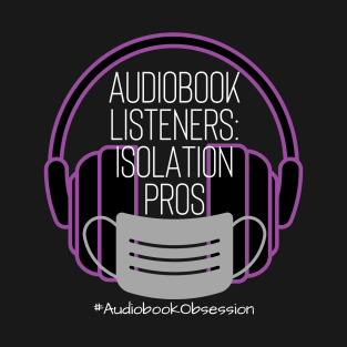 Audiobook Listeners: Isolation Pros T-Shirt