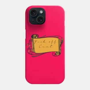 Fuck Off Cunt Phone Case